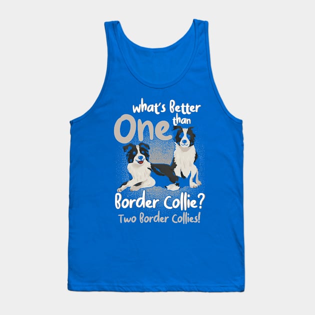 Better Than One Border Collie Two Dog Lover Tank Top by Toeffishirts